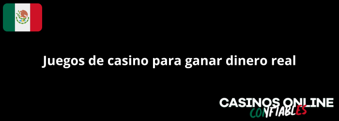 Juegos de casino para ganar dinero real